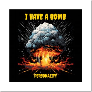 I have a bomb personality Posters and Art